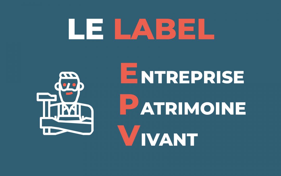 Le label Entreprise du Patrimoine Vivant