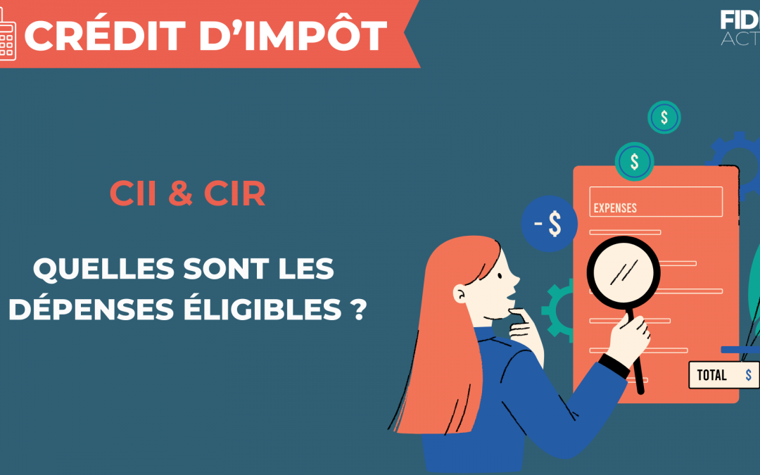 CIR – CII, quelles sont les dépenses éligibles ?