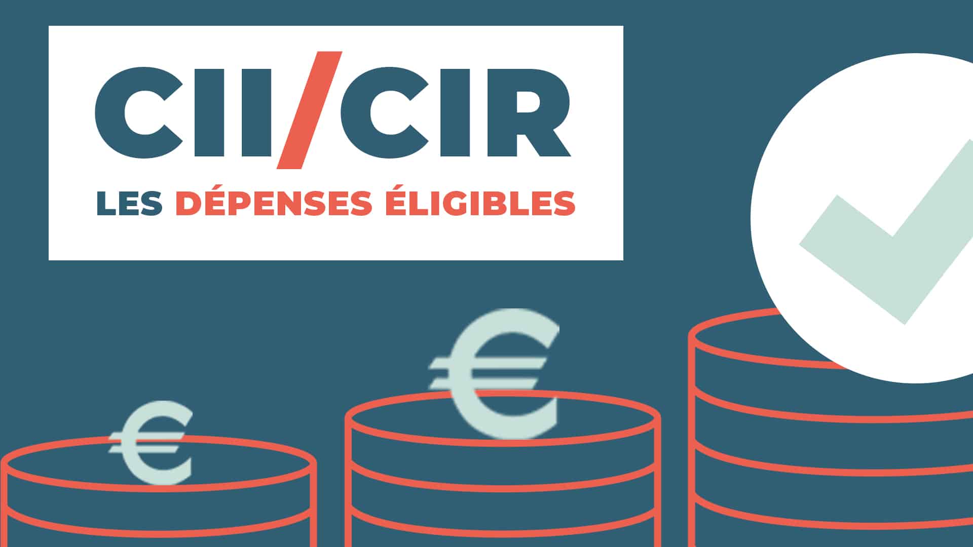 CIR – CII, quelles sont les dépenses éligibles ?